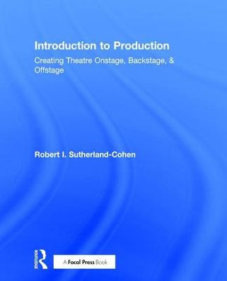 Introduction to Production: Creating Theatre Onstage, Backstage, & Offstage
