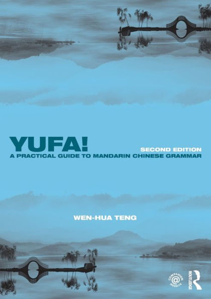 Yufa! A Practical Guide to Mandarin Chinese Grammar / Edition 2