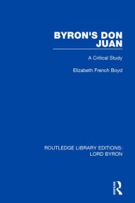 Title: Byron's Don Juan: A Critical Study / Edition 1, Author: Elizabeth French Boyd