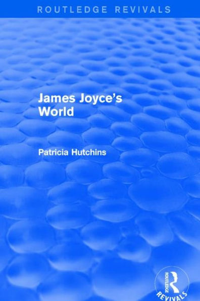 James Joyce's World (Routledge Revivals) / Edition 1