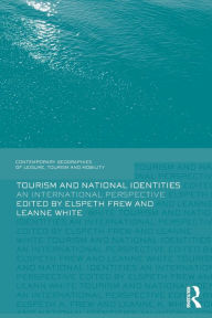 Title: Tourism and National Identities: An international perspective, Author: Elspeth Frew