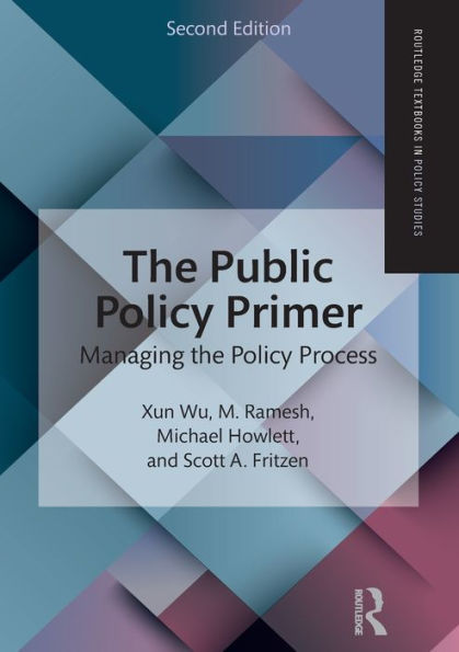 The Public Policy Primer: Managing the Policy Process / Edition 2