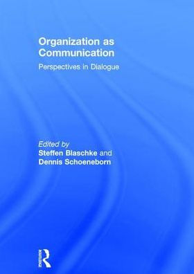 Organization as Communication: Perspectives in Dialogue / Edition 1