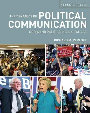 The Dynamics of Political Communication: Media and Politics in a Digital Age / Edition 2