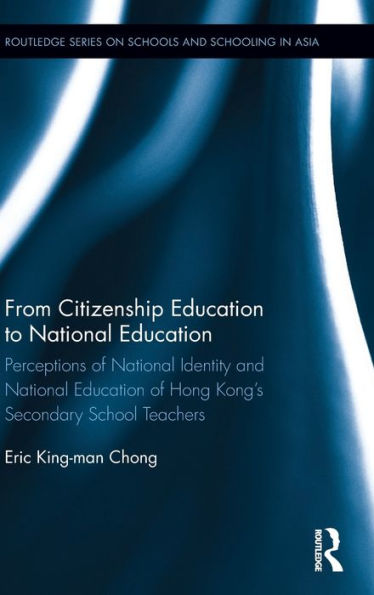 From Citizenship Education to National Education: Perceptions of Identity and Hong Kong's Secondary School Teachers