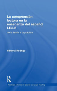 Title: La comprensión lectora en la enseñanza del español LE/L2: de la teoría a la práctica / Edition 1, Author: Victoria Rodrigo