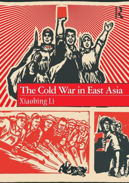 The Cold War in East Asia / Edition 1 by Xiaobing Li | 9781138651807 ...