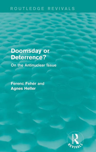 Doomsday or Deterrence?: On the Antinuclear Issue / Edition 1