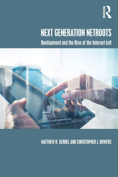 Next Generation Netroots: Realignment and the Rise of the Internet Left