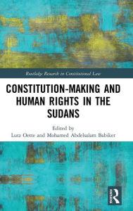 Title: Constitution-making and Human Rights in the Sudans / Edition 1, Author: Lutz Oette