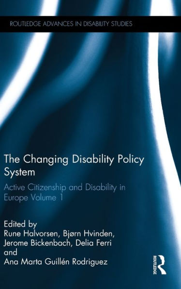 The Changing Disability Policy System: Active Citizenship and Disability in Europe Volume 1 / Edition 1