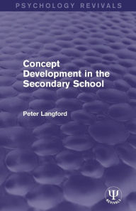 Title: Concept Development in the Secondary School, Author: Peter Langford