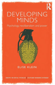Title: Developing Minds: Psychology, neoliberalism and power, Author: Elise Klein