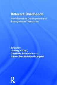 Title: Different Childhoods: Non/Normative Development and Transgressive Trajectories, Author: Lindsay O'Dell