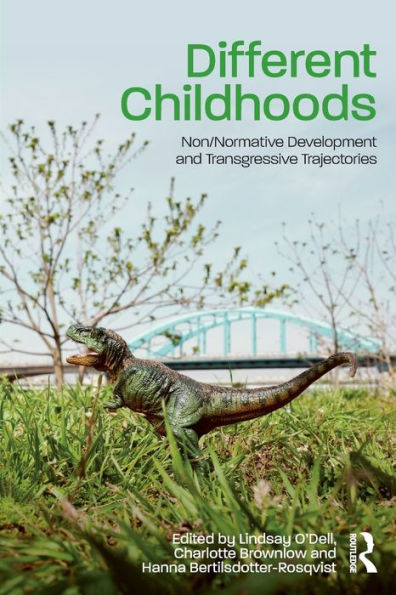Different Childhoods: Non/Normative Development and Transgressive Trajectories / Edition 1
