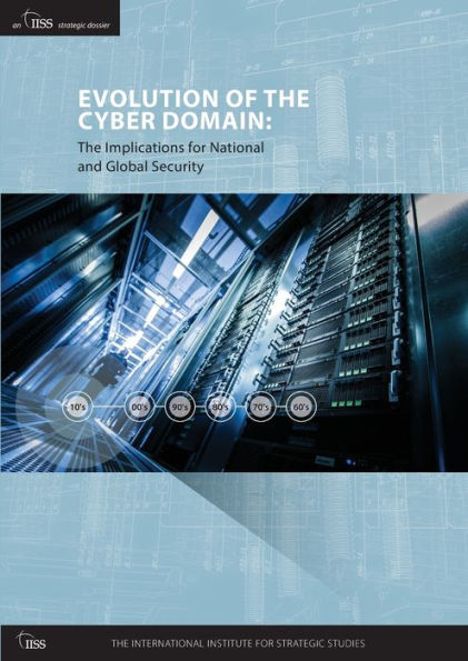 Evolution of the Cyber Domain: The Implications for National and Global Security / Edition 1