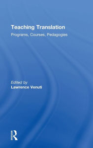 Title: Teaching Translation: Programs, courses, pedagogies / Edition 1, Author: LAWRENCE VENUTI