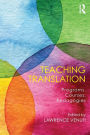 Teaching Translation: Programs, courses, pedagogies / Edition 1