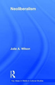 Title: Neoliberalism, Author: Julie Wilson