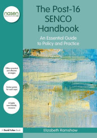 Title: The Post-16 SENCO Handbook: An Essential Guide to Policy and Practice / Edition 1, Author: Elizabeth Ramshaw