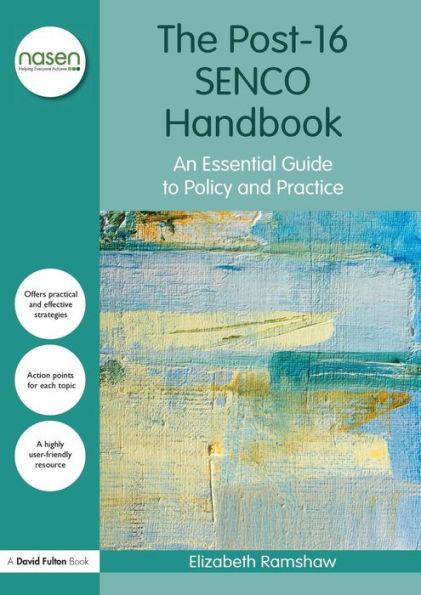 The Post-16 SENCO Handbook: An Essential Guide to Policy and Practice / Edition 1