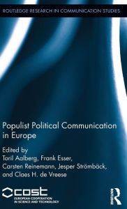 Title: Populist Political Communication in Europe / Edition 1, Author: Toril Aalberg