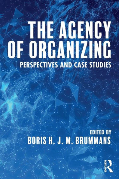 The Agency of Organizing: Perspectives and Case Studies / Edition 1