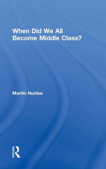 When Did We All Become Middle Class? / Edition 1
