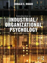 Title: Introduction to Industrial/Organizational Psychology / Edition 7, Author: Ronald E. Riggio