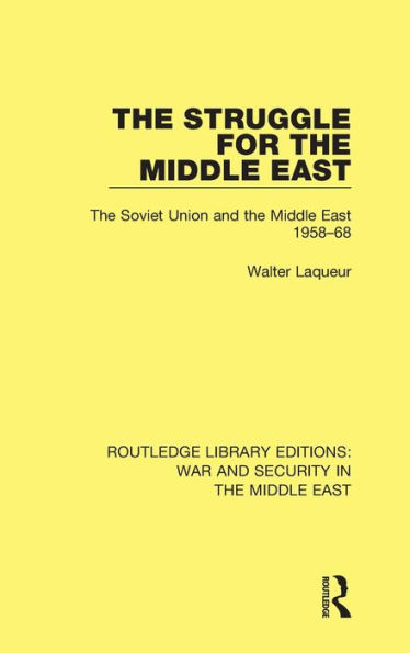 The Struggle for the Middle East: The Soviet Union and the Middle East, 1958-68 / Edition 1