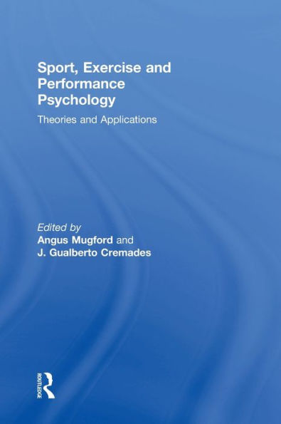 Sport, Exercise, and Performance Psychology: Theories Applications