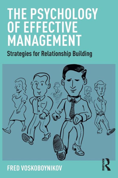 The Psychology of Effective Management: Strategies for Relationship Building / Edition 1