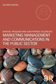 Title: Marketing Management and Communications in the Public Sector / Edition 2, Author: Martial Pasquier