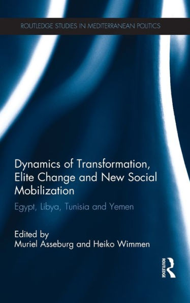 Dynamics of Transformation, Elite Change and New Social Mobilization: Egypt, Libya, Tunisia Yemen