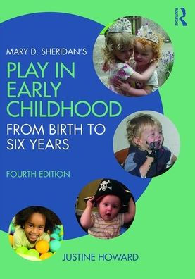 Mary D. Sheridan's Play in Early Childhood: From Birth to Six Years / Edition 4
