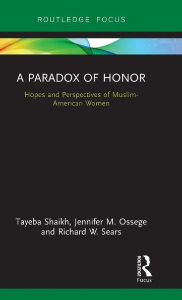 A Paradox of Honor: Hopes and Perspectives of Muslim-American Women / Edition 1