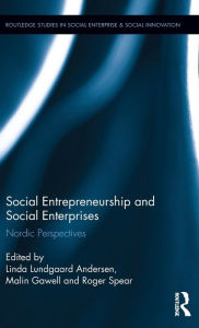 Title: Social Entrepreneurship and Social Enterprises: Nordic Perspectives / Edition 1, Author: Linda Lundgaard Andersen