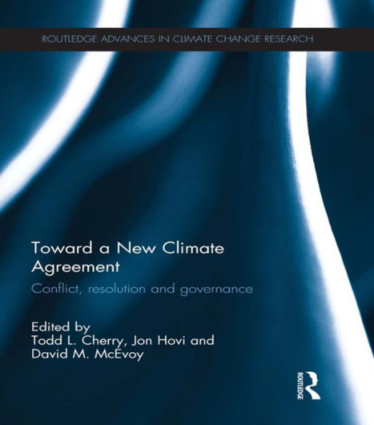 Toward a New Climate Agreement: Conflict, Resolution and Governance / Edition 1