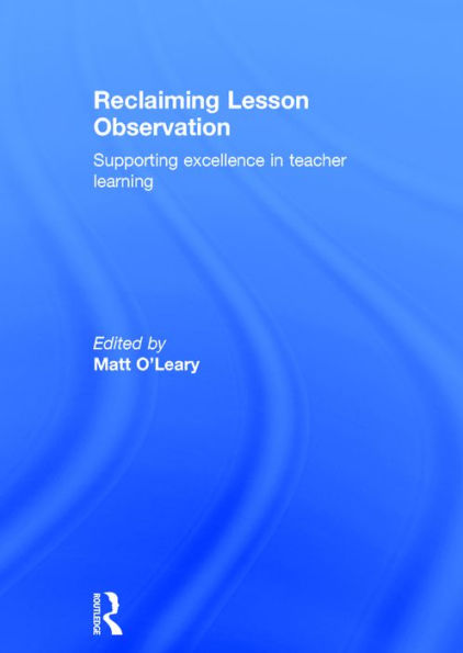 Reclaiming Lesson Observation: Supporting excellence in teacher learning