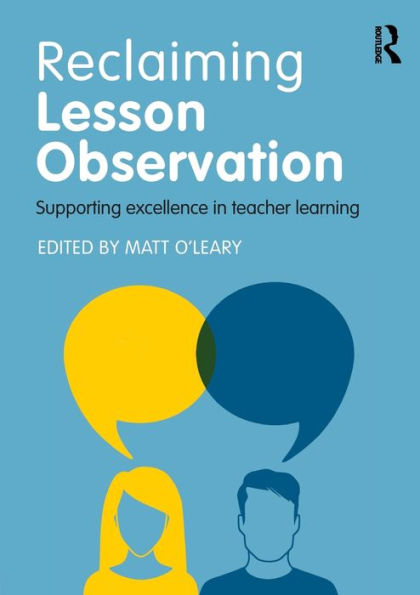 Reclaiming Lesson Observation: Supporting excellence in teacher learning / Edition 1