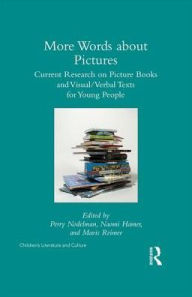 Title: More Words about Pictures: Current Research on Picturebooks and Visual/Verbal Texts for Young People / Edition 1, Author: Perry Nodelman