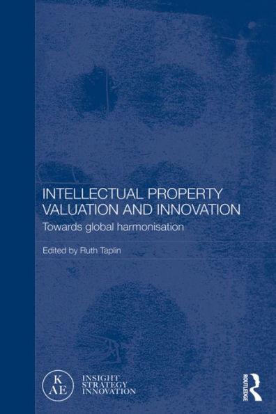 Intellectual Property Valuation and Innovation: Towards global harmonisation / Edition 1