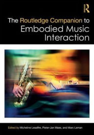 Title: The Routledge Companion to Embodied Music Interaction, Author: Micheline Lesaffre