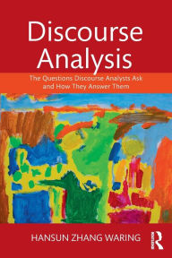 Title: Discourse Analysis: The Questions Discourse Analysts Ask and How They Answer Them / Edition 1, Author: Hansun Zhang Waring