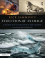 Rick Sammon's Evolution of an Image: A Behind-the-Scenes Look at the Creative Photographic Process / Edition 1