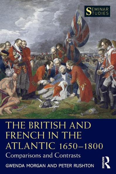 The British and French in the Atlantic 1650-1800: Comparisons and Contrasts / Edition 1