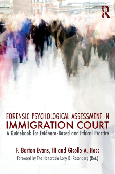 Forensic Psychological Assessment in Immigration Court: A Guidebook for Evidence-Based and Ethical Practice / Edition 1