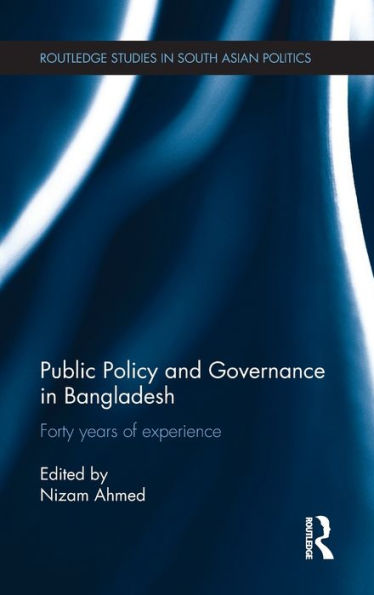 Public Policy and Governance in Bangladesh: Forty Years of Experience / Edition 1