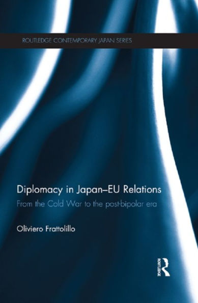 Diplomacy Japan-EU Relations: From the Cold War to Post-Bipolar Era