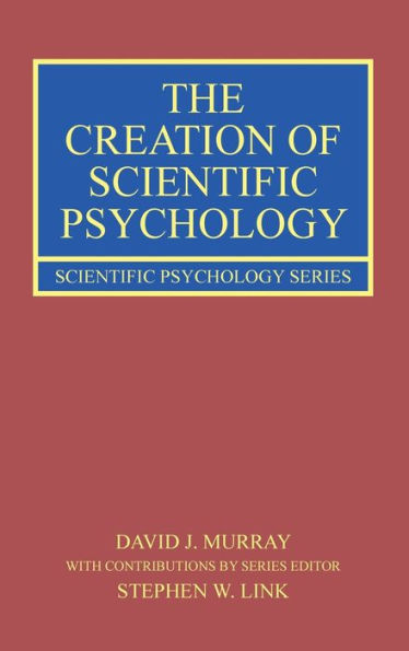 The Creation of Scientific Psychology